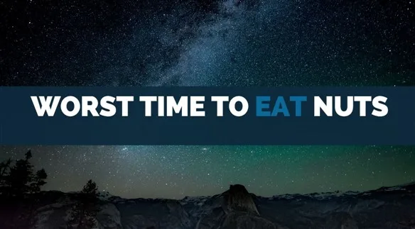 worst time to eat nuts