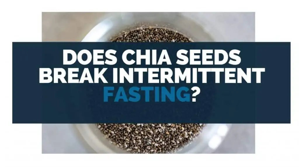 Does Chia Seeds Break Intermittent Fasting