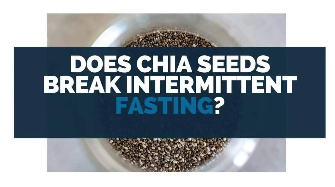 Does Chia Seeds Break Intermittent Fasting