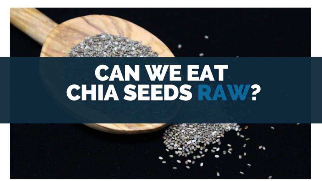 can we eat chia seeds raw