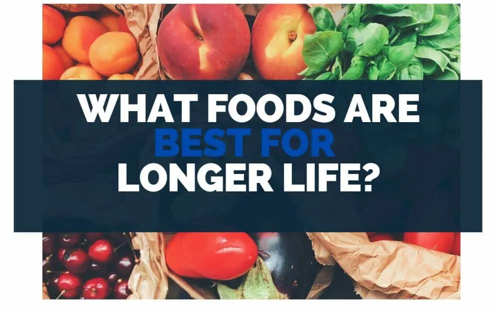 what foods are best for longer life