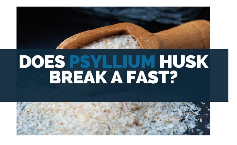 Does Psyllium Husk Break A Fast? - Eat For Longer