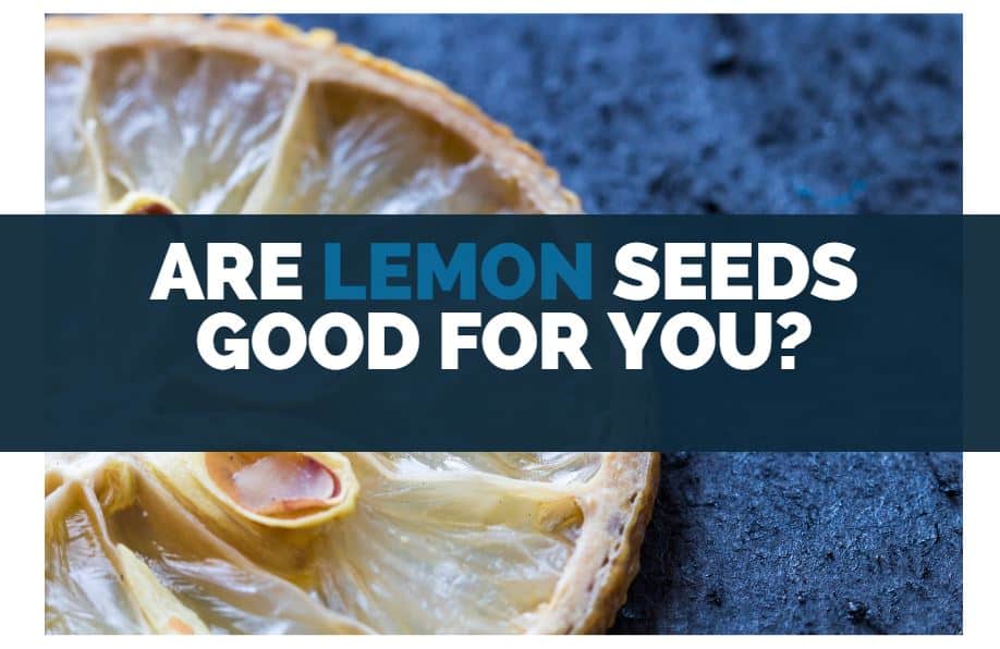 are lemon seeds good for you