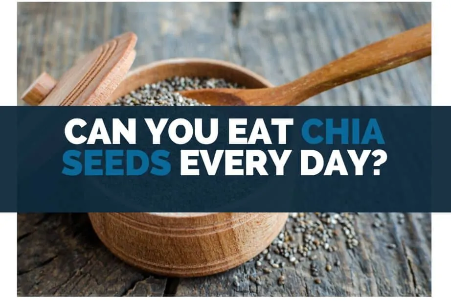 can you eat chia seeds everyday
