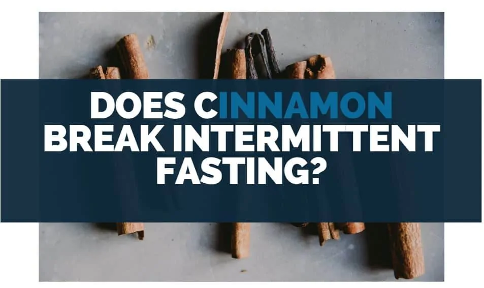 does cinnamon break intermittent fasting