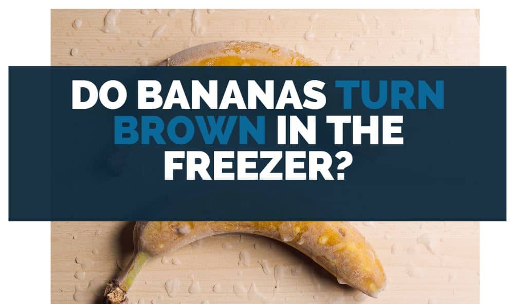 Do Bananas Turn Brown in the Freezer