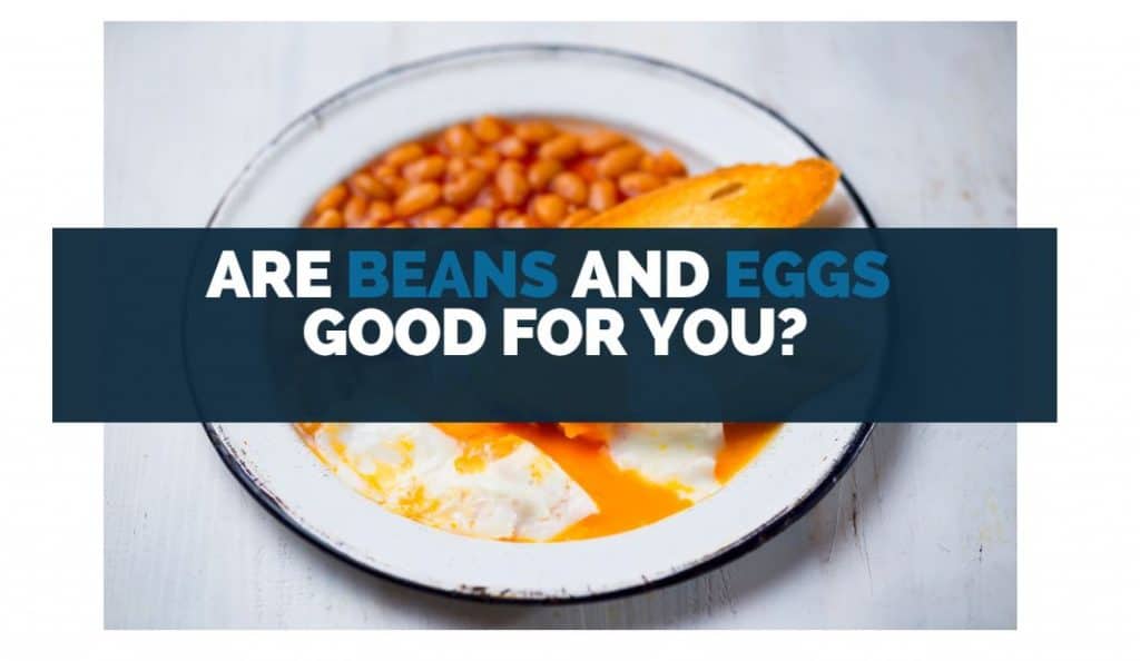 are beans and eggs good for you