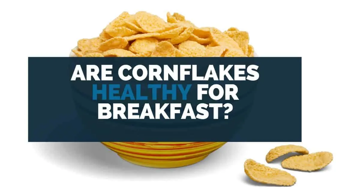 are cornflakes healthy for breakfast