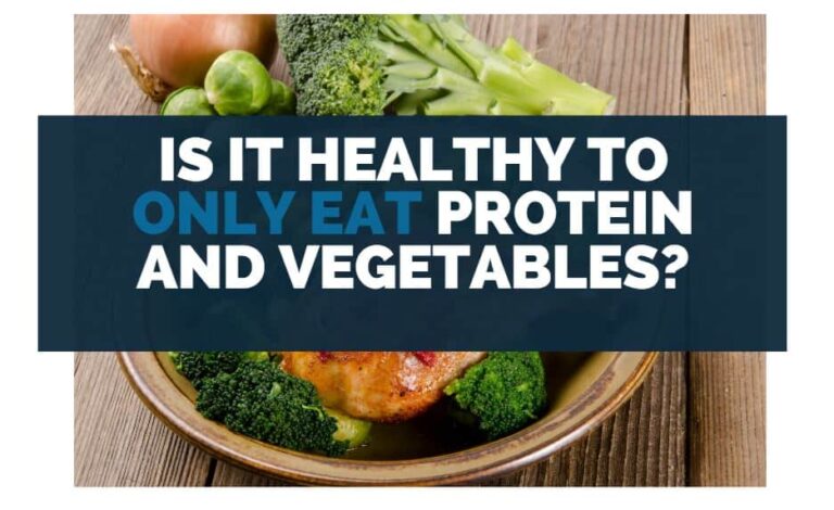 is-it-healthy-to-only-eat-protein-and-vegetables