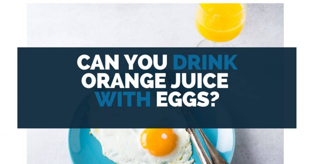 can you drink orange juice with eggs