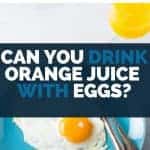 can you drink orange juice with eggs