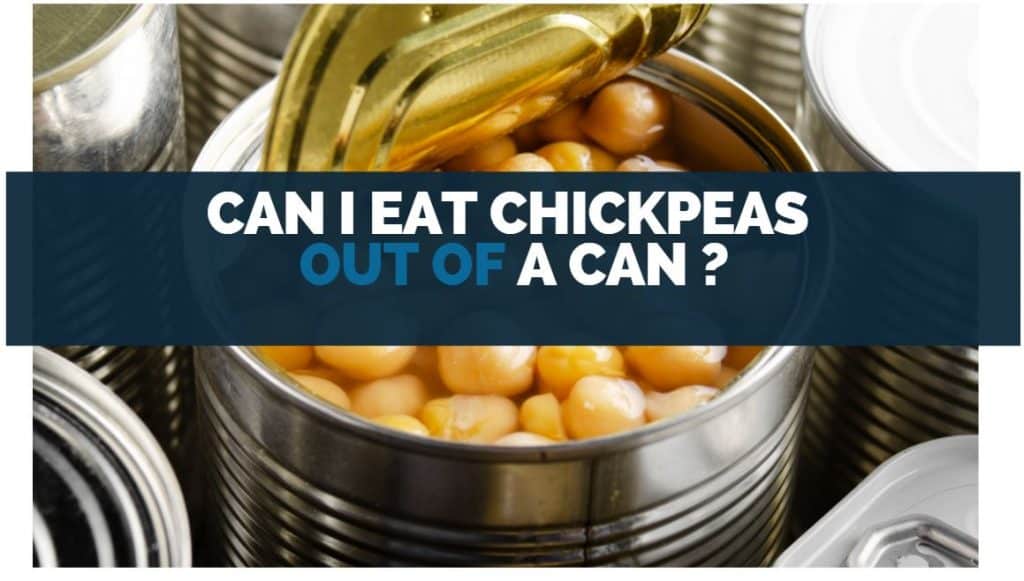 Can I Eat Chickpeas Out of a Can
