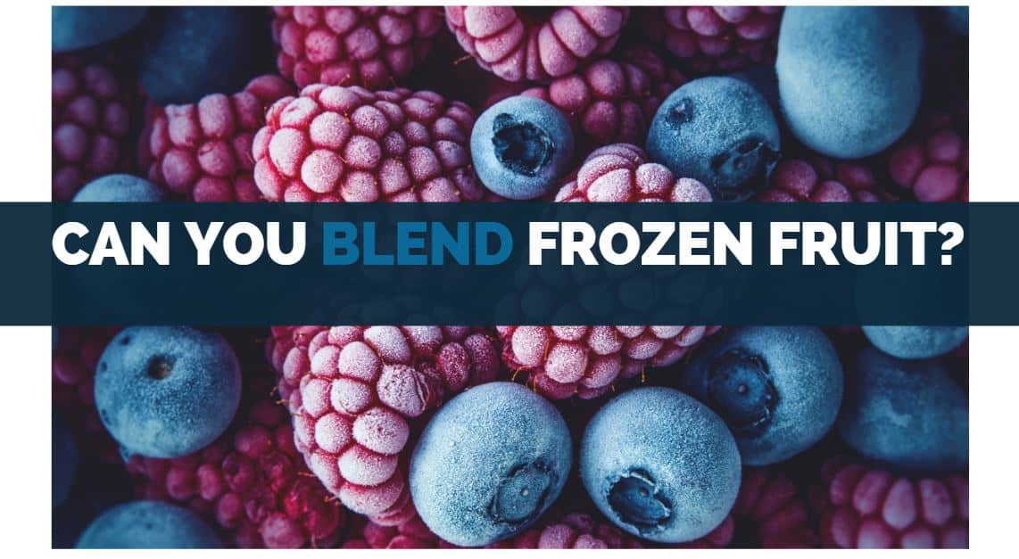 Can You Blend Frozen Fruit