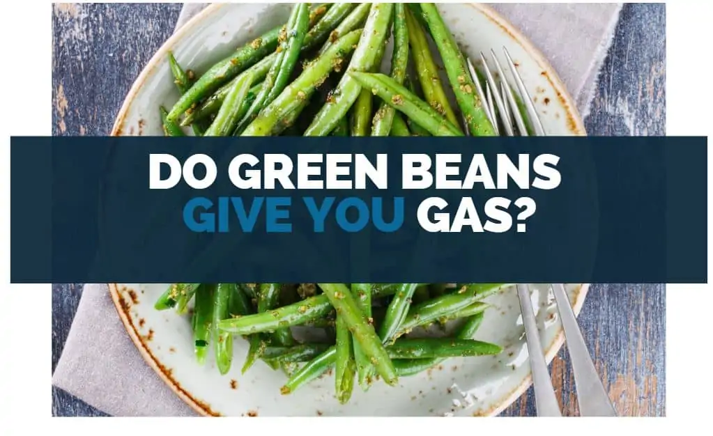 Do Green Beans Give You Gas