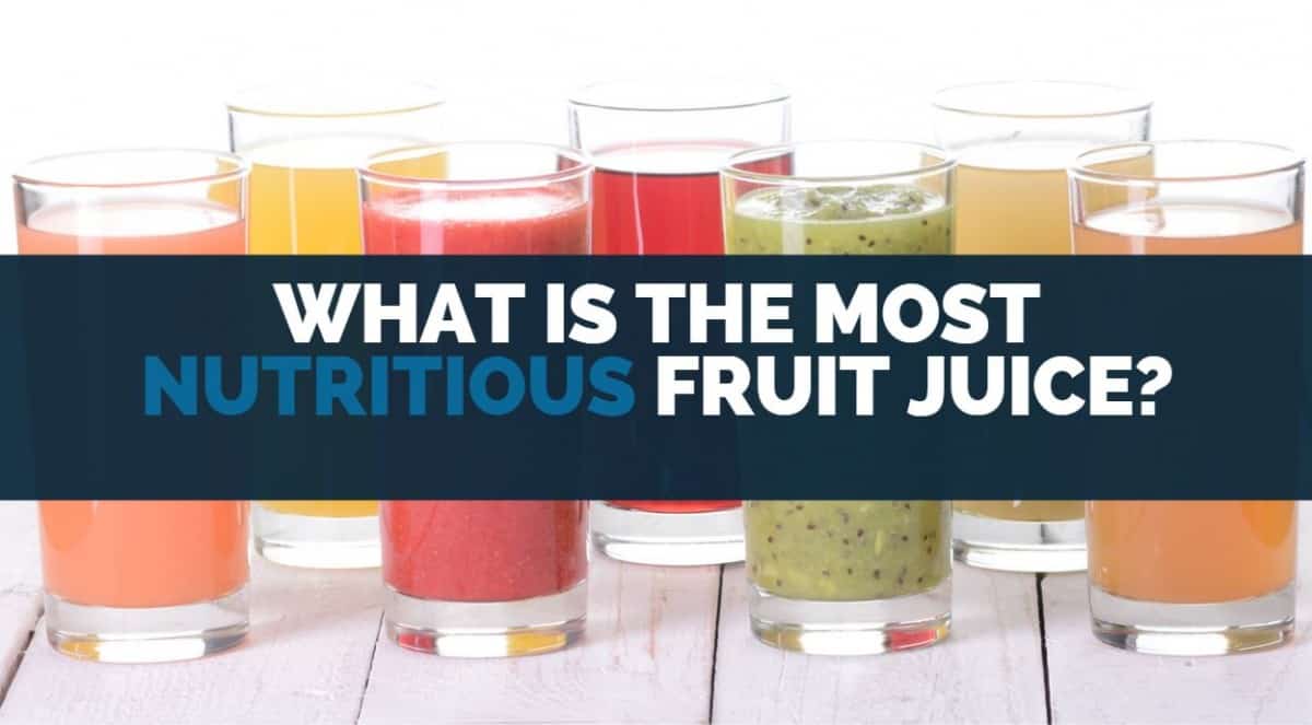 What is the Most Nutritious Fruit Juice