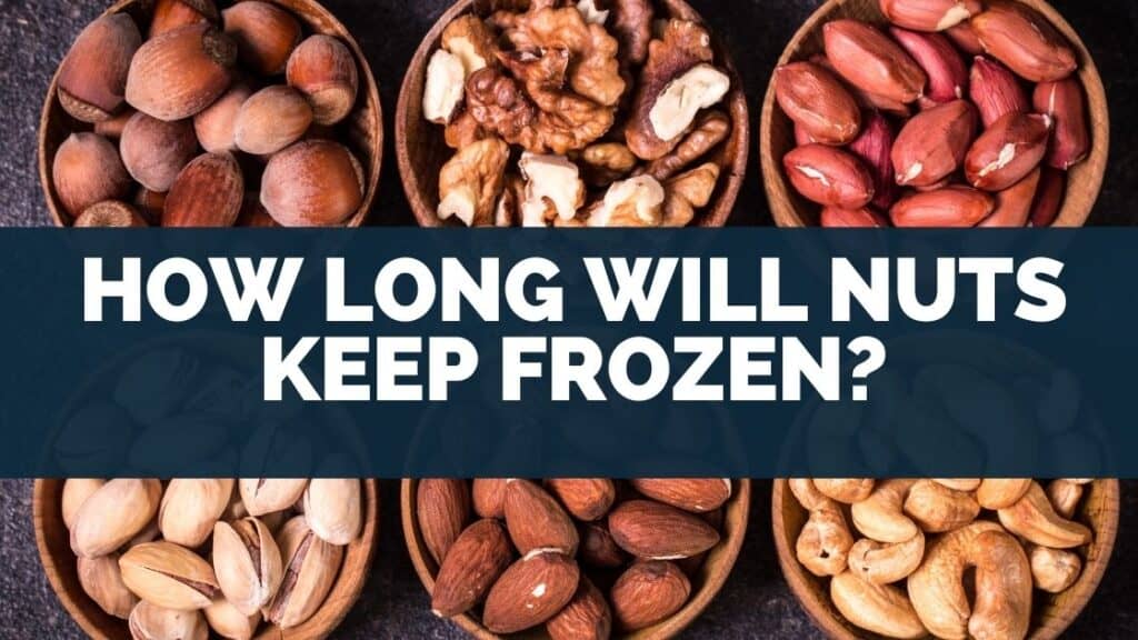 How Long Will Nuts Keep Frozen