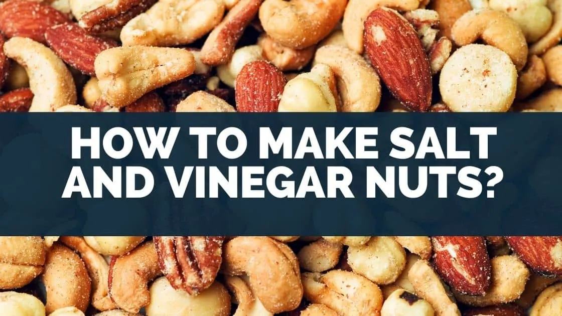 How To Make Salt and Vinegar Nuts