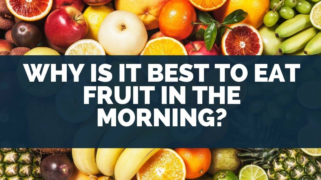 Why Is It Best To Eat Fruit in the Morning