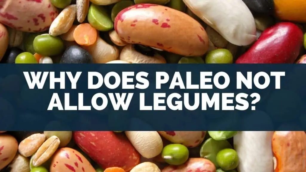 Why does Paleo not allow legumes