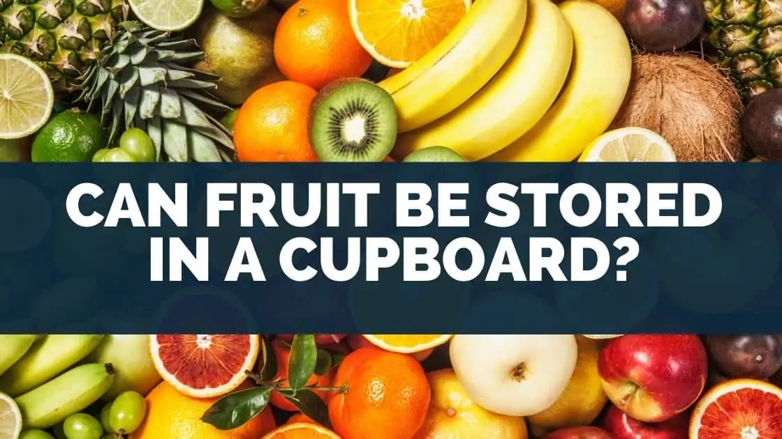 Can Fruit Be Stored in a Cupboard