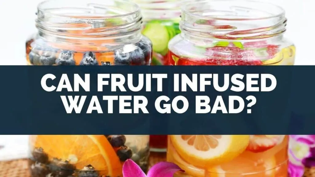 Can Fruit Infused Water Go Bad