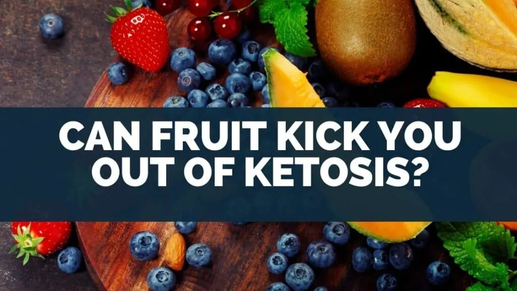 Can Fruit Kick You Out of Ketosis