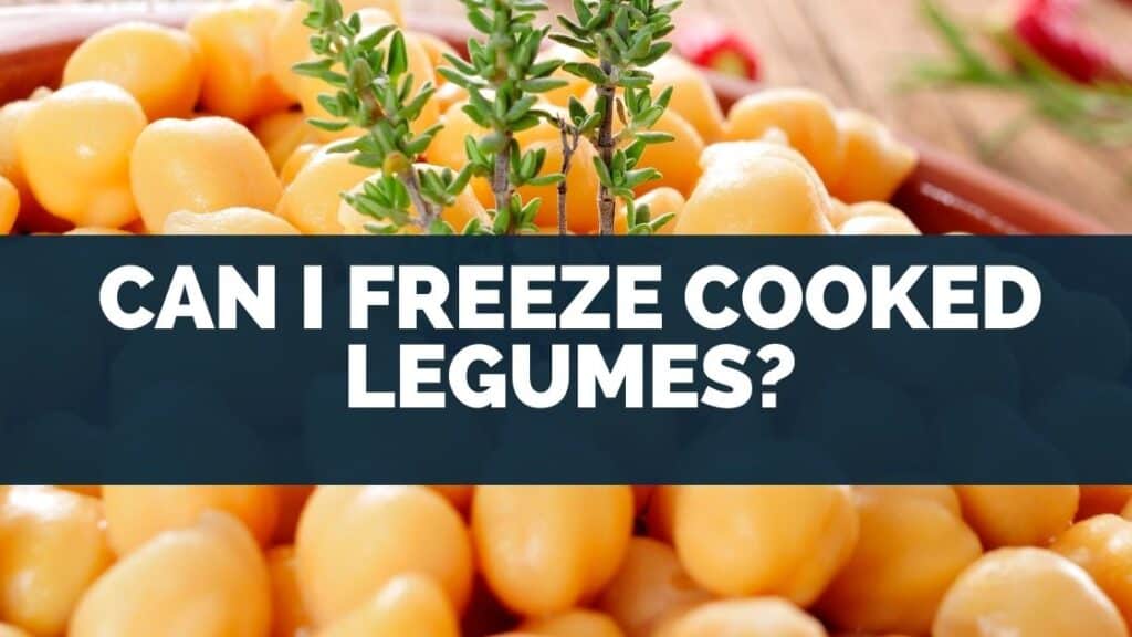Can I Freeze Cooked Legumes