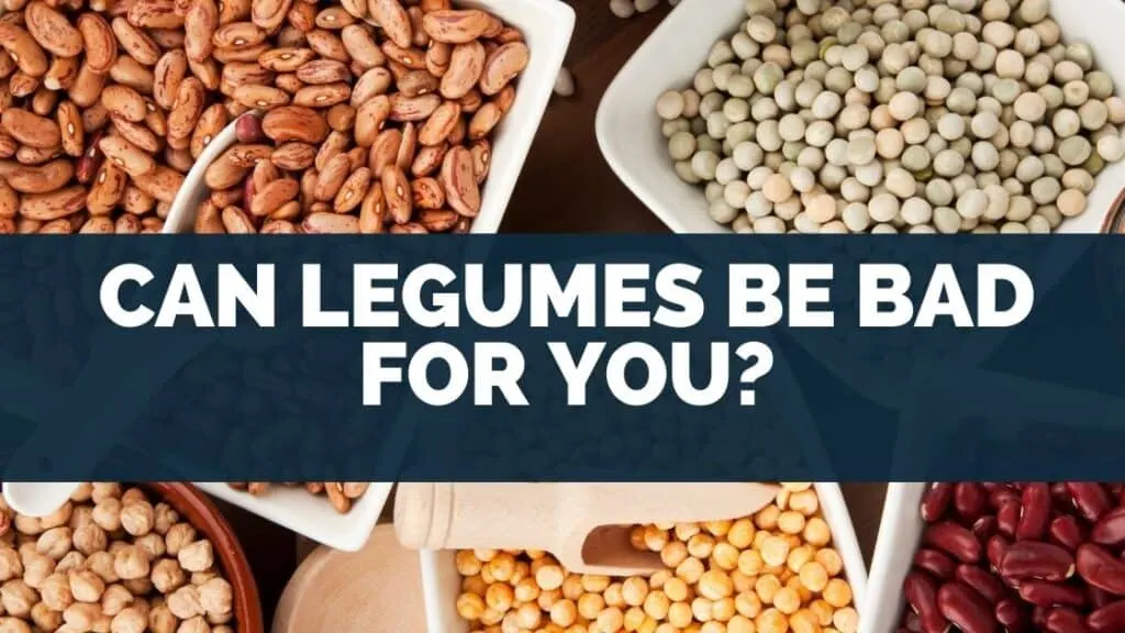 Can Legumes Be Bad For You