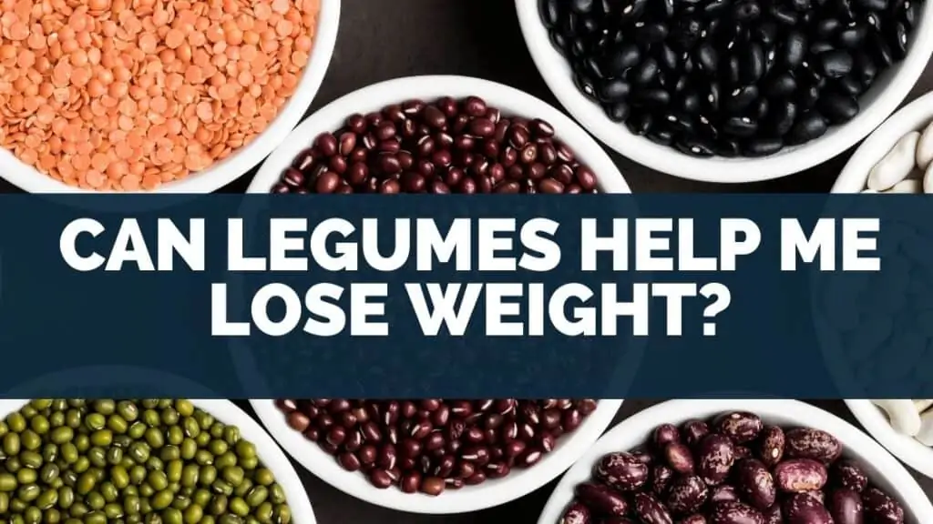 Can Legumes Help Me Lose Weight
