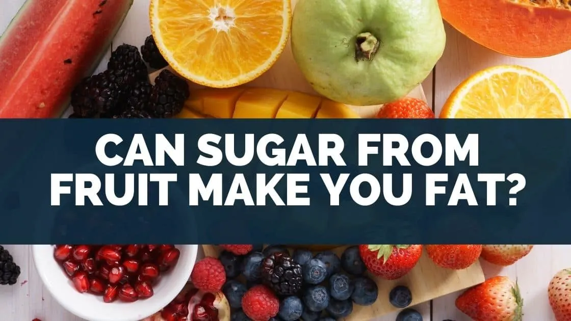Can Sugar From Fruit Make You Fat
