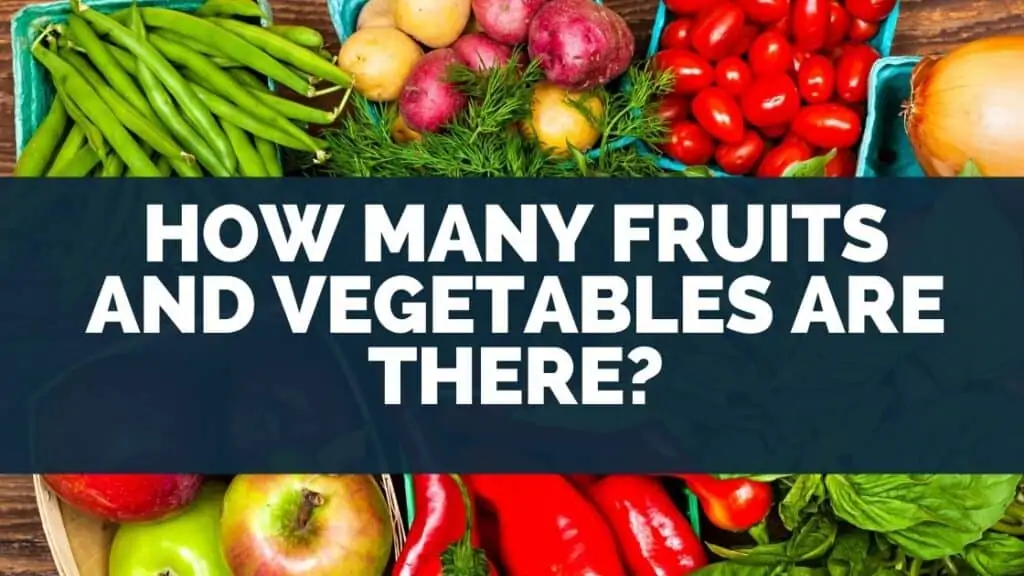 How Many Fruits and Vegetables Are There