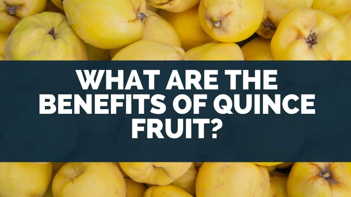 What Are the Benefits of Quince Fruit