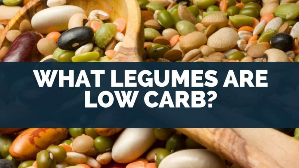 What Legumes Are Low Carb FACTS Keto TIPS Eat For Longer
