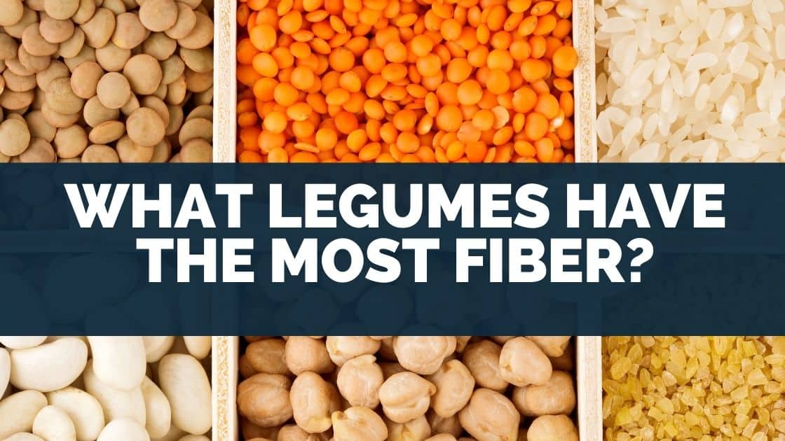 What Legumes Have The Most Fiber