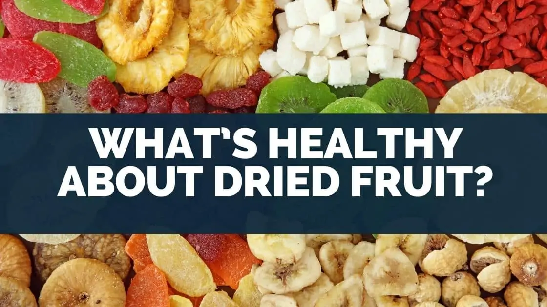 What’s Healthy About Dried Fruit
