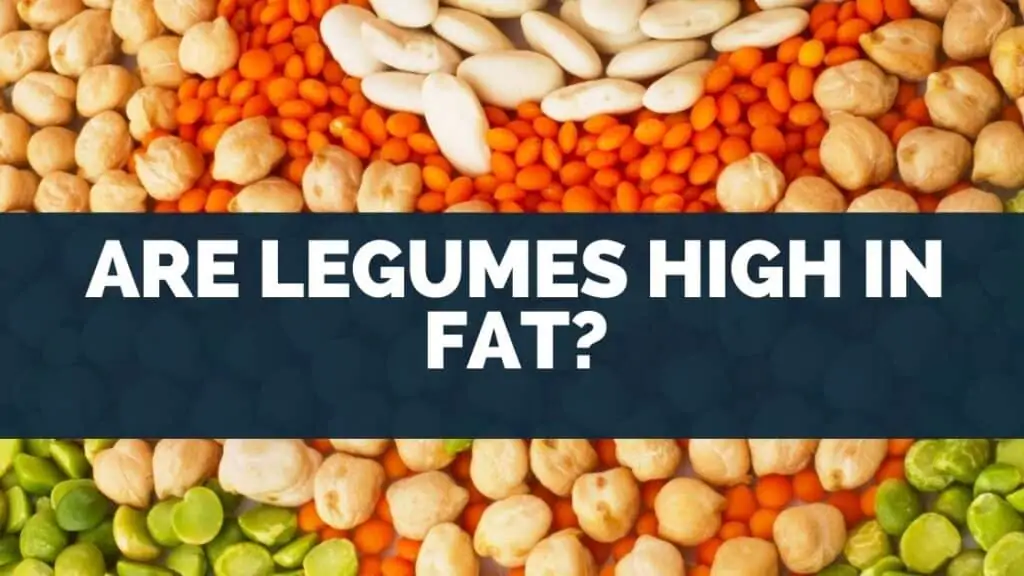 Are Legumes High in Fat