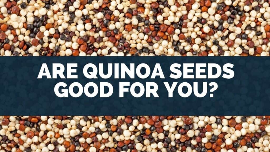 Are quinoa seeds good for you