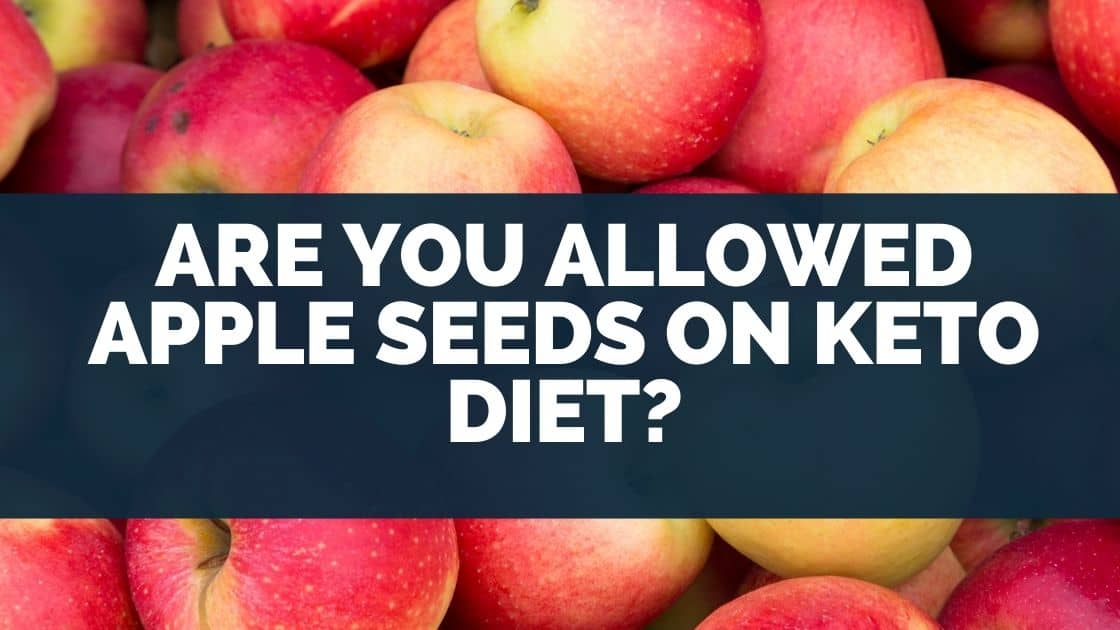 Are you allowed apple seeds on keto diet?