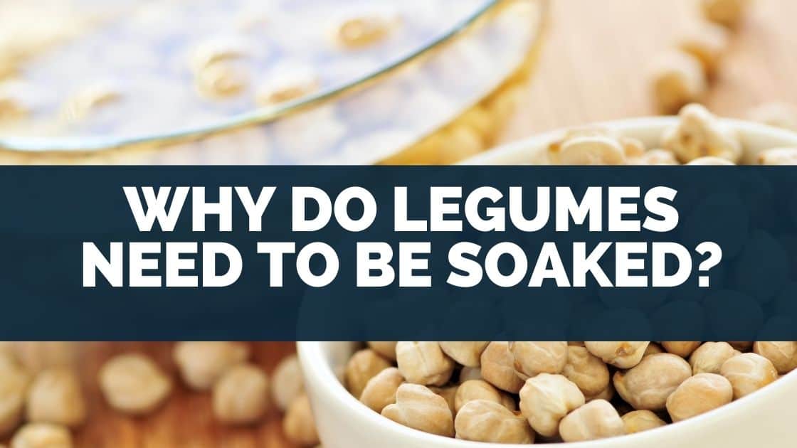 Why Do Legumes Need to be Soaked