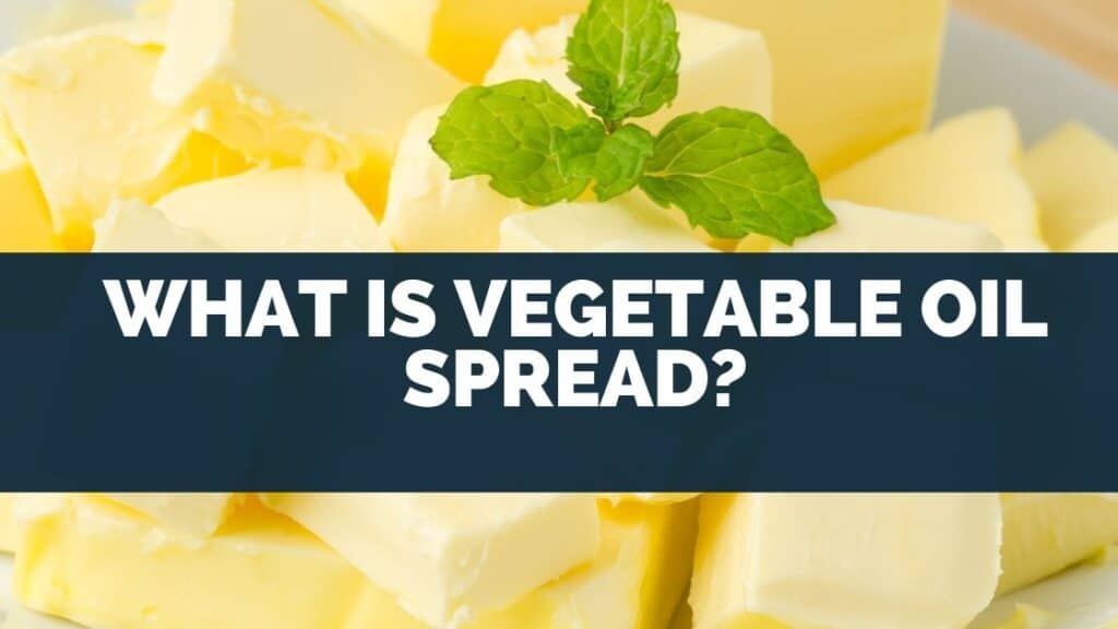 What Is Vegetable Oil Spread