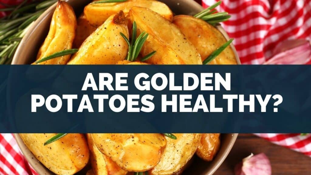 Are Golden Potatoes Healthy