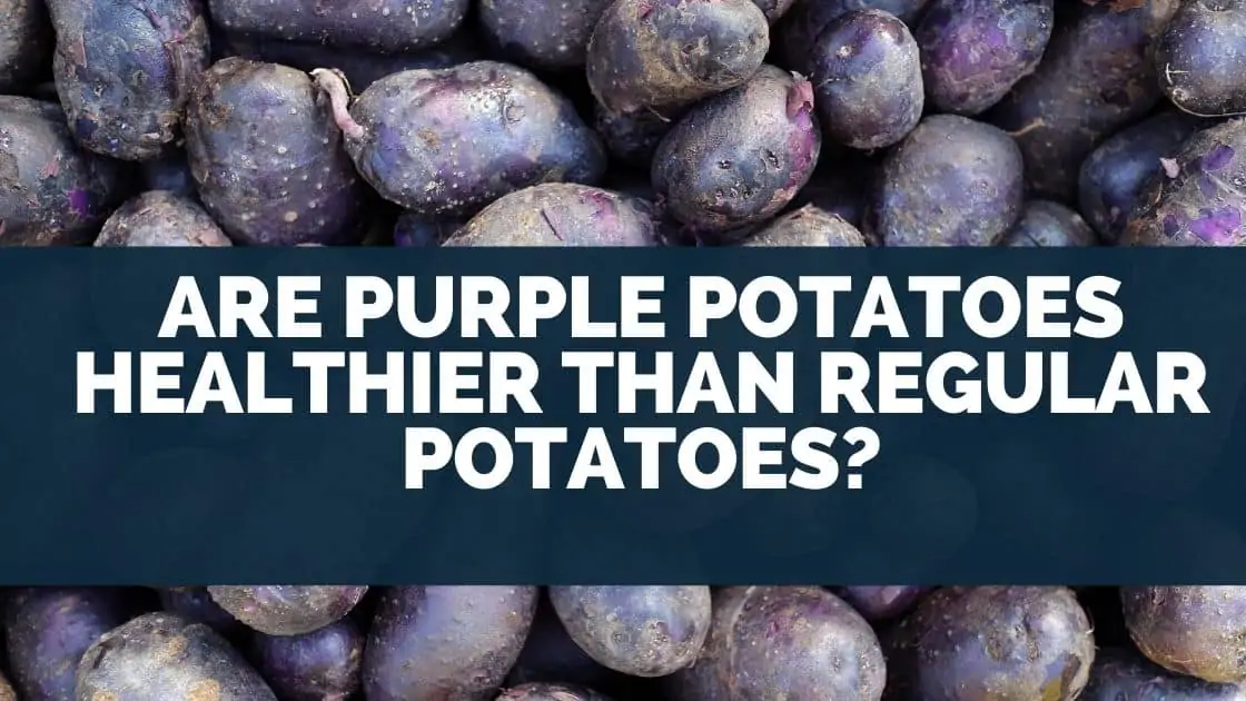Are Purple Potatoes Healthier Than Regular Potatoes