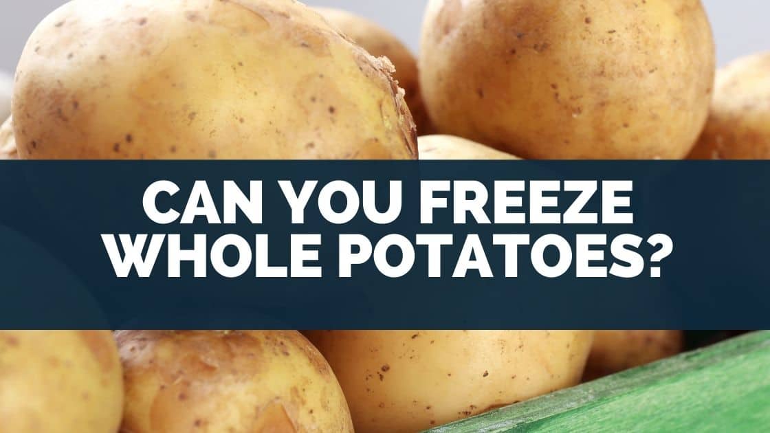 Can You Freeze Whole Potatoes