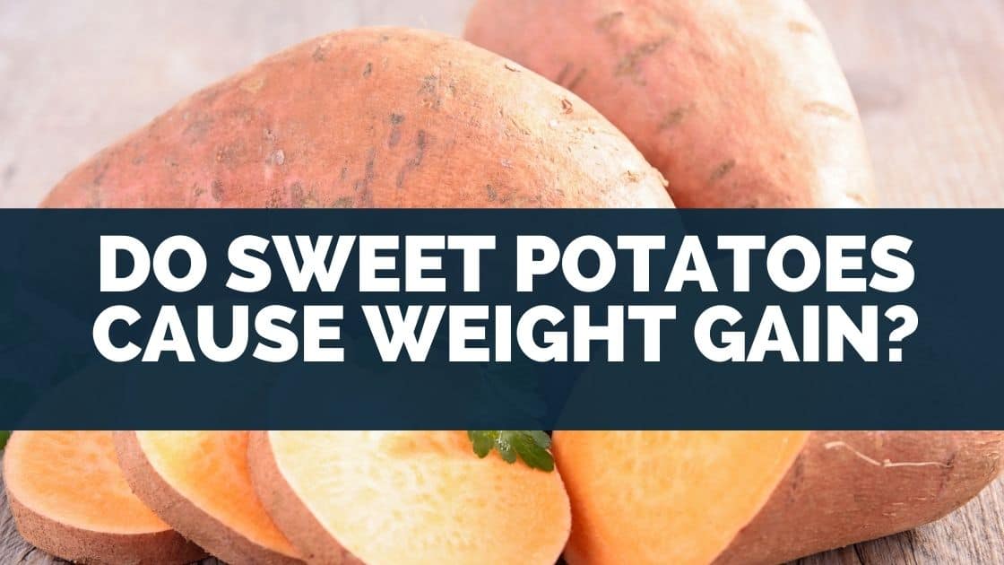 Do Sweet Potatoes Cause Weight Gain