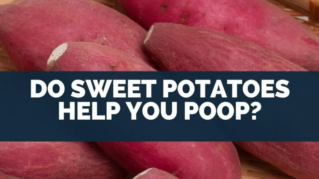 Do Sweet Potatoes Help You Poop