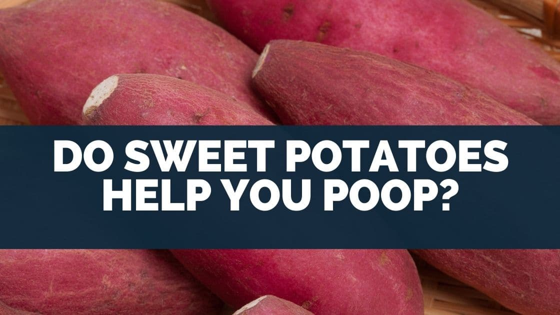 Do Sweet Potatoes Help You Poop