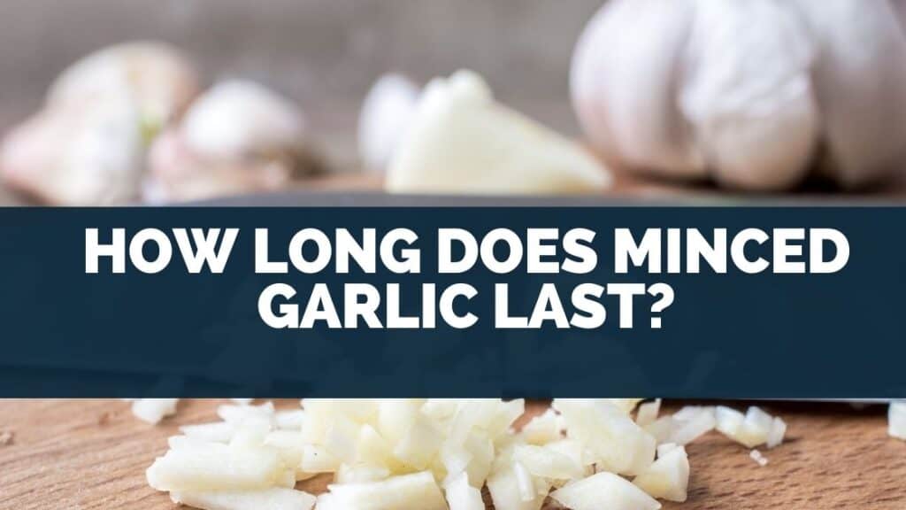How long does minced garlic last