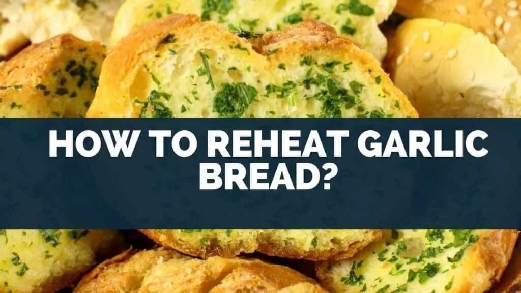 How to reheat garlic bread