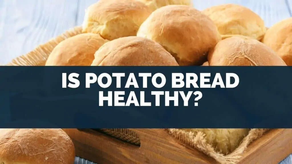 Is Potato Bread Healthy
