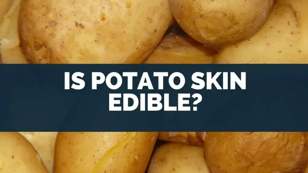 Is Potato Skin Edible